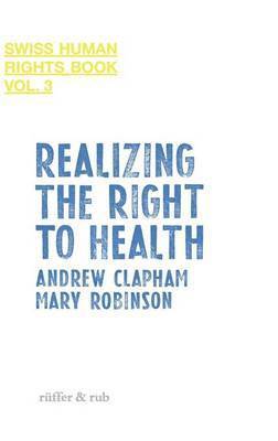 Scott Jerbi, Andrew Clapham, Mary Robinson, Claire Mahon - Realizing the Right to Health, Inbunden