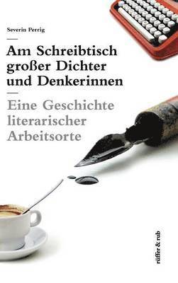 Severin Perrig - Am Schreibtisch großer Dichter und Denkerinnen, Inbunden