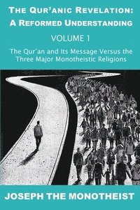 bokomslag The Qur'an and Its Message Versus the Three Major Monotheistic Religions