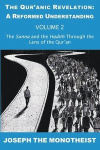 bokomslag The Sunna and the Hadith Through the Lens of the Qur'an