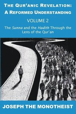 Sunna and the Hadith Through the Lens of the Qur'an