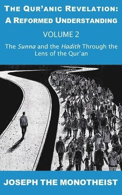 Sunna and the Hadith Through the Lens of the Qur'an