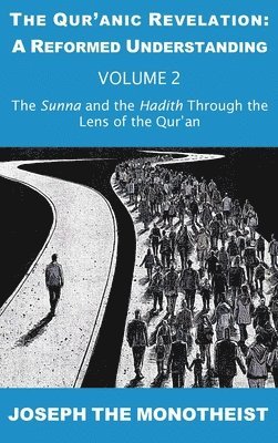 The Sunna and the Hadith Through the Lens of the Qur'an 1