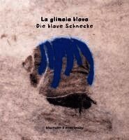 Arnold Spescha, Erica Klucker - La glimaia blaua - Die blaue Schnecke, Häftad