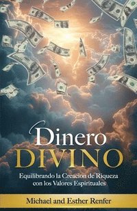 bokomslag Dinero Divino: Equilibrando la Creación de Riqueza con los Valores Espirituales