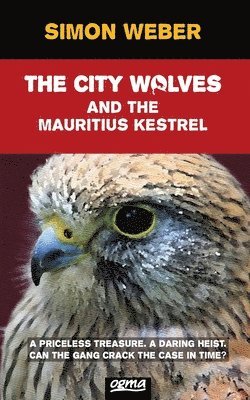 bokomslag The City Wolves And The Mauritius Kestrel (A Scout Detectives Mystery)
