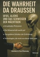 bokomslag Die Wahrheit da draussen - UFOs, Aliens und das Schweigen der Mächtigen: Ein globales Phänomen. Die Wissenschaft wacht auf. Das goldene Zeitalter der