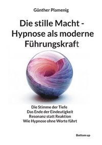bokomslag stille Macht - Hypnose als moderne Führungskraft