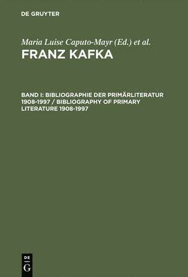 bokomslag Franz Kafka, Band I, Bibliographie der Primärliteratur 1908-1997/ Bibliography of Primary Literature 1908-1997