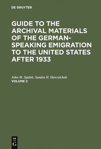 bokomslag Guide to the Archival Materials of the German-speaking Emigration to the United States after 1933. Volume 2
