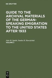 bokomslag Guide to the Archival Materials of the German-speaking Emigration to the United States after 1933. Volume 2