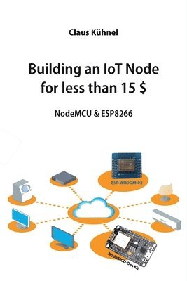 Building an IoT Node for less than 15 $: NodeMCU & ESP8266 1