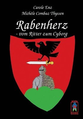 Rabenherz - vom Ritter zum Cyborg 1