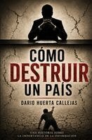 Darío Huerta Callejas - Cómo Destruir Un País, Häftad. Tillgänglighet: Lägg i varukorg