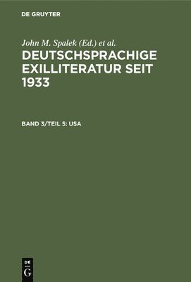 John M Spalek, Konrad Feilchenfeldt, Sandra H Hawrylchak, John M. Spalek - Deutschsprachige Exilliteratur seit 1933, Band 3/Teil 5, USA, Inbunden