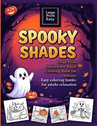 bokomslag SPOOKY SHADES Large Print Halloween Adult coloring book for seniors. Easy coloring books for adults relaxation