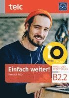 Einfach weiter! Deutsch B2.2 Kurs-und Arbeitsbuch
