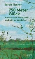 Sarah Tischer - 750 Meter Glück, Inbunden