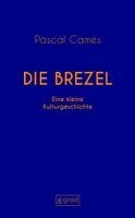 Pascal Cames, Matthias Grüb - Die Brezel, Inbunden