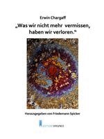 Erwin Chargaff, Friedemann Spicker - "Was wir nicht mehr vermissen, haben wir verloren.", Häftad