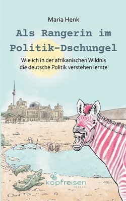 Maria Henk, Kopfreisen Verlag - Als Rangerin im Politik-Dschungel, Häftad