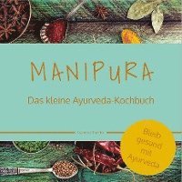 bokomslag MANIPURA - Das kleine Ayurveda-Kochbuch
