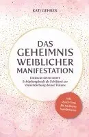 Kati Gehres - Das Geheimnis weiblicher Manifestation, Häftad. Tillgänglighet: Lägg i varukorg