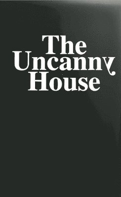 The Uncanny House 1