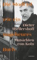 Dieter Wellershoff, Gabriele Ewenz - Die Stadt ist wie ein ungeheures Buch, Inbunden
