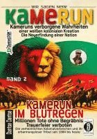 bokomslag Kamerun, wir sagen Nein: verborgene Wahrheiten einer weißen kolonialen Kreation - die Neuerfindung einer Nation - Kamerun im Blutregen - Millionen Tote ohne Begräbnis, Trauerfeiern verboten - Band 2