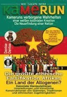 bokomslag Kamerun, wir sagen Nein: verborgene Wahrheiten einer weißen kolonialen Kreation - die Neuerfindung einer Nation - Band 3: Die größte ethnische Falsifikation Afrikas - Ein Land der Allogenen?