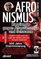 bokomslag AFRONISMUS - Rassismus gegen Afrostämmige und Schwarze - NEUE WAHRE DEFINITION - endlich nicht nach der Logik der Weißen - Band 1 - Von Peitsche und Sklavenhalter vor 500 Jahren zum Programmcode he...