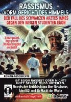 bokomslag RASSISMUS VORM GERICHT DES HIMMELS - Der Fall des schwarzen Arztes James gegen den weißen Studenten Egon: Ist Egon Rassist oder nicht? - Gott selbst muss urteilen