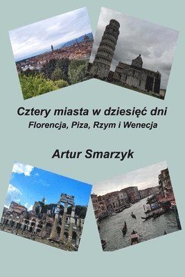 bokomslag Cztery miasta w dziesi&#281;c dni. Florencja, Piza, Rzym i Wenecja