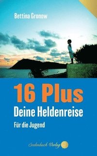 bokomslag 16 Plus: Deine Heldenreise - Für die Jugend