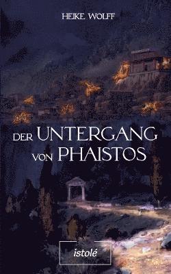 Heike Wolff - Untergang von Phaistos, Häftad