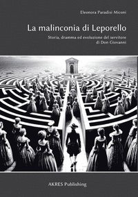 bokomslag La malinconia di Leporello: Storia, damma ed evoluzione del servitore di Don Giovanni