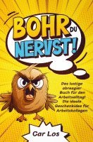 bokomslag Bohr, du nervst! Das lustige abreagier Buch für den Arbeitsalltag! Die ideale Geschenkidee für Arbeitskollegen