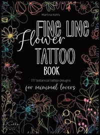 bokomslag Fine Line Flower Tattoo Book: 777 Botanical Tattoo Designs for Minimal Lovers