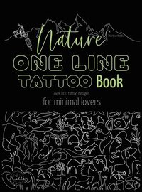 bokomslag Nature One Line Tattoo Book: Minimalist Fine Line Tattoo Designs for Enthusiasts, and Nature Lovers