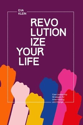 Eva Klein - Revolutionize Your Life., Häftad