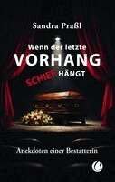 Sandra Praßl - Wenn der letzte Vorhang schief hängt. Anekdoten einer Bestatterin, Häftad