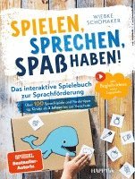 Spielen, Sprechen, Spaß haben! Das interaktive Spielebuch zur Sprachförderung