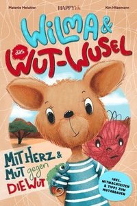 bokomslag Wilma und das Wut-Wusel - Mit Herz und Mut gegen die Wut: Ein einfühlsames Kinderbuch für einen liebevollen Umgang mit Wut und starken Gefühlen - inkl