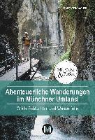 Abenteuerliche Wanderungen im Münchner Umland