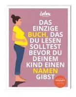 bokomslag Das einzige Buch, das Du lesen solltest, bevor Du Deinem Kind einen Namen gibst