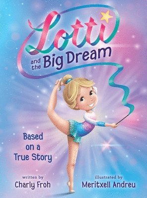Charly Froh - Lotti and the Big Dream (Discontinued Edition), Inbunden