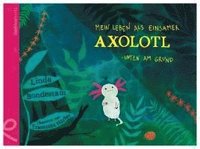 bokomslag Mein Leben als einsamer Axolotl