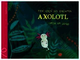 Linda Bondestam - Mein Leben als einsamer Axolotl, Inbunden