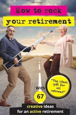 Uwe Krüger - How to rock your retirement, Häftad